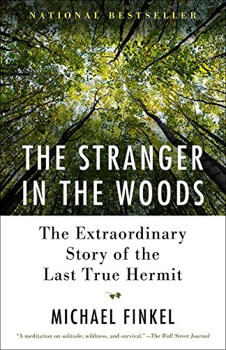 The Stranger in the Woods: The Extraordinary Story of the Last True Hermit