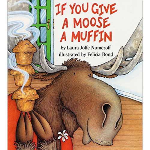 If You Give a Moose a Muffin (If You Give...)