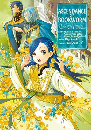 Ascendance of a Bookworm: Part 4 Volume 4 (Ascendance of a Bookworm (light novel), 16)