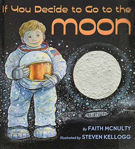 If You Decide To Go To The Moon (Booklist Editor's Choice. Books for Youth (Awards))