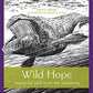Wild Hope: Stories for Lent from the Vanishing (Volume 1)
