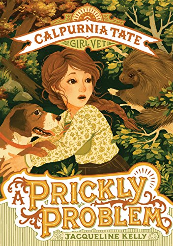 A Prickly Problem: Calpurnia Tate, Girl Vet (Calpurnia Tate, Girl Vet, 4)