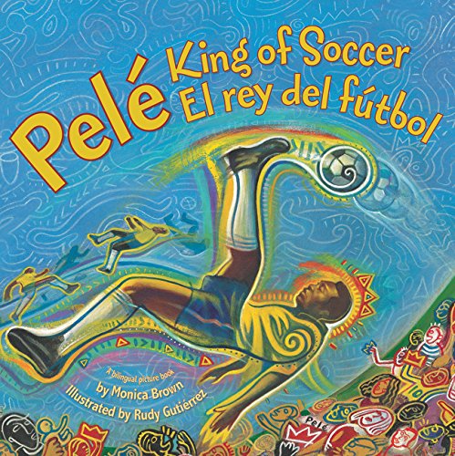 Pele, King of Soccer/Pele, El Rey del Futbol: Bilingual Spanish-English Children's Book