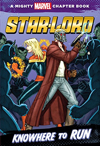 Star-Lord: Knowhere to Run: A Mighty Marvel Chapter Book (Mighty Marvel Chapter Books)