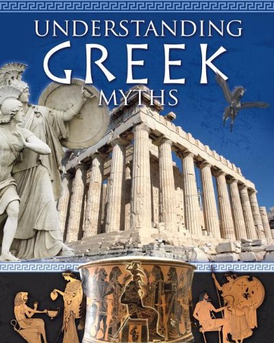 Understanding Greek Myths (Myths Understood (Crabtree))