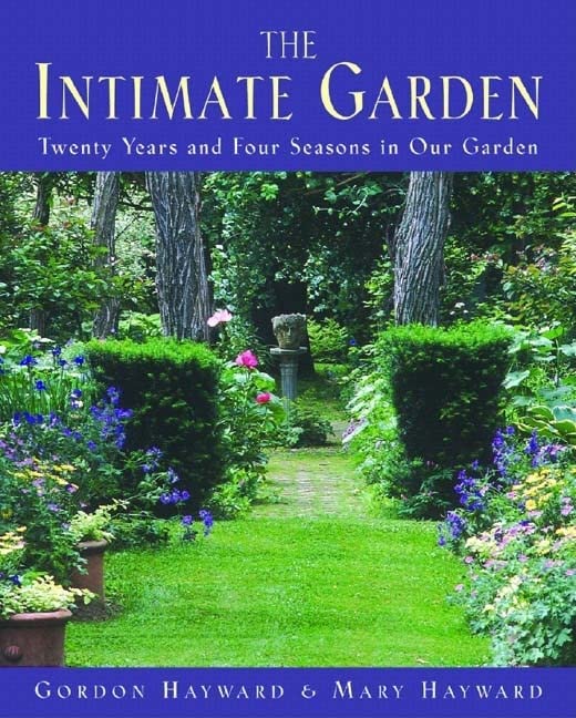 The Intimate Garden: Twenty Years and Four Seasons in Our Garden