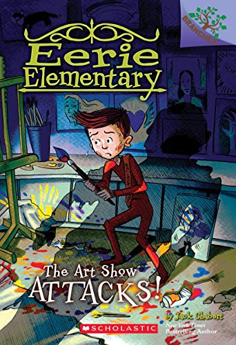 The Art Show Attacks!: A Branches Book (Eerie Elementary #9): A Branches Book (9)