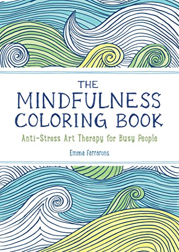 The Mindfulness Coloring Book: Anti-Stress Art Therapy for Busy People (The Mindfulness Coloring Series)