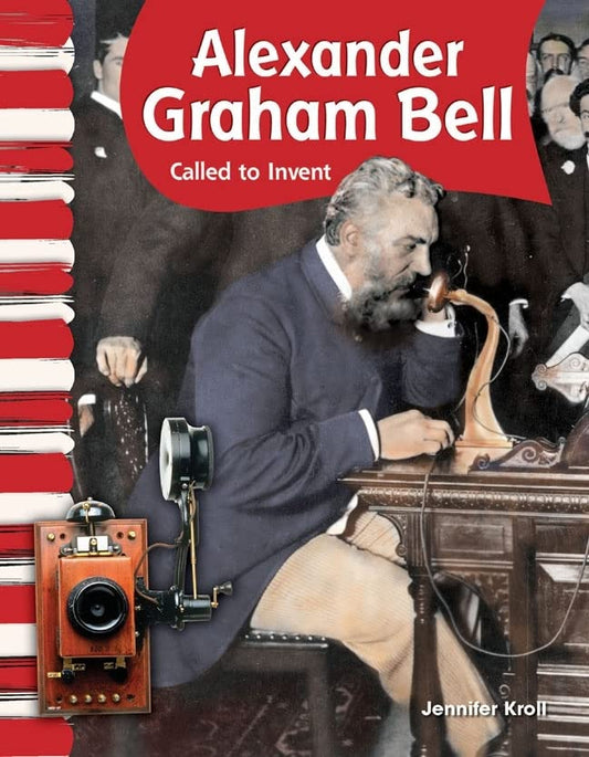 Teacher Created Materials - Primary Source Readers: Alexander Graham Bell - Called to Invent - Grade 1 - Guided Reading Level I