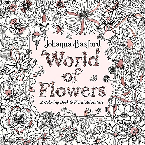 World of Flowers: A Coloring Book and Floral Adventure
