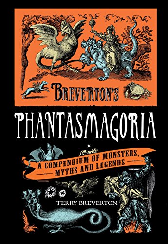 Breverton's Phantasmagoria: A Compendium Of Monsters, Myths And Legends