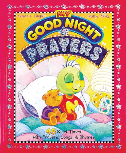 My Good Night Prayers: 45 Quiet Times With Prayers, Songs & Rhymes
