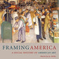 Framing America: A Social History of American Art (Third Edition)