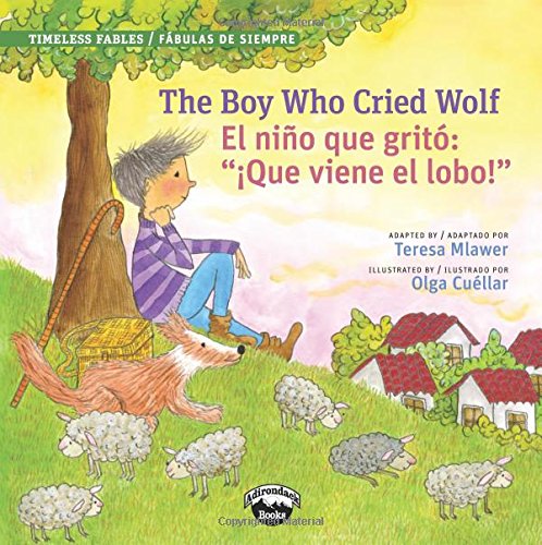 The Boy Who Cried Wolf / El niño que gritó: ¡Que viene el lobo! (Timeless Fables) (Timeless Fables / Fabulas De Siempre) (English and Spanish Edition)