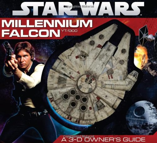 Star Wars: Millennium Falcon- A 3-D Owner's Guide