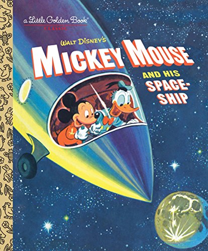 Mickey Mouse and His Spaceship (Disney: Mickey Mouse) (Little Golden Book)