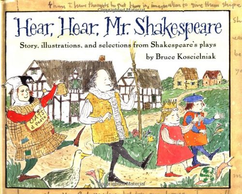 Hear, Hear, Mr. Shakespeare: Story, Illustrations, and Selections
