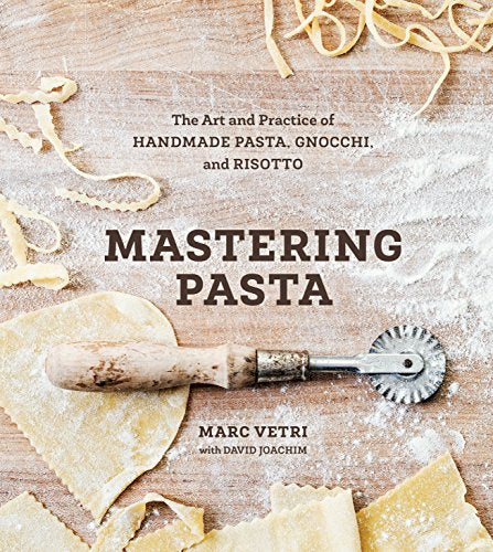 Mastering Pasta: The Art and Practice of Handmade Pasta, Gnocchi, and Risotto