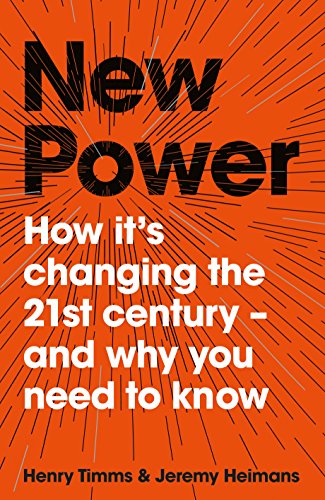 New Power: How It's Changing The 21st Century - And Why You Need To Know (My First Touch and Find) [Apr 05, 2018] Heimans, Jeremy and Timms, Henry