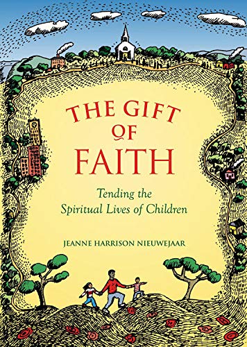 Gift Of Faith: Tending the Spiritual Lives of Children