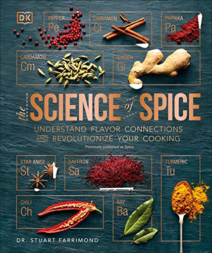 Spice: Understand the Science of Spice, Create Exciting New Blends, and Revolutionize