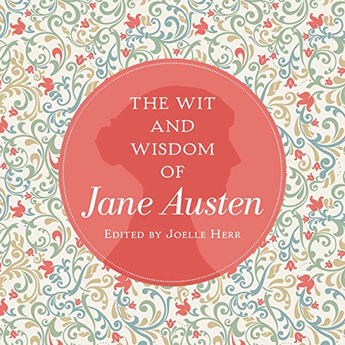 The Wit and Wisdom of Jane Austen