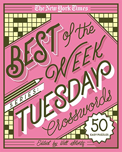 The New York Times Best of the Week Series: Tuesday Crosswords: 50 Easy Puzzles (The New York Times Crossword Puzzles)