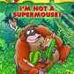 I'm Not a Supermouse! (Geronimo Stilton, No. 43)