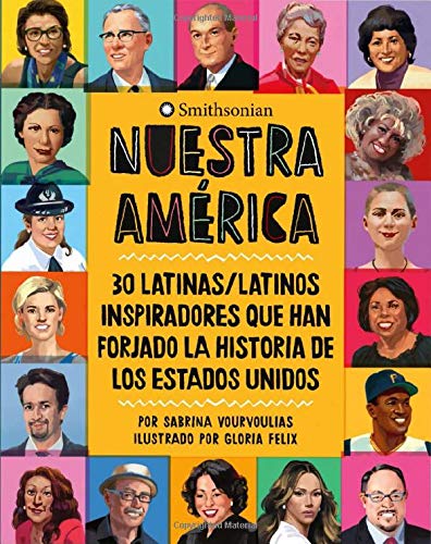 Nuestra América: 30 latinas/latinos inspiradores que han forjado la historia de Los Estados Unidos