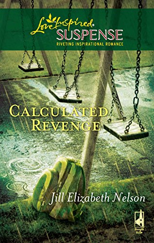 Calculated Revenge (Steeple Hill Love Inspired Suspense #193)