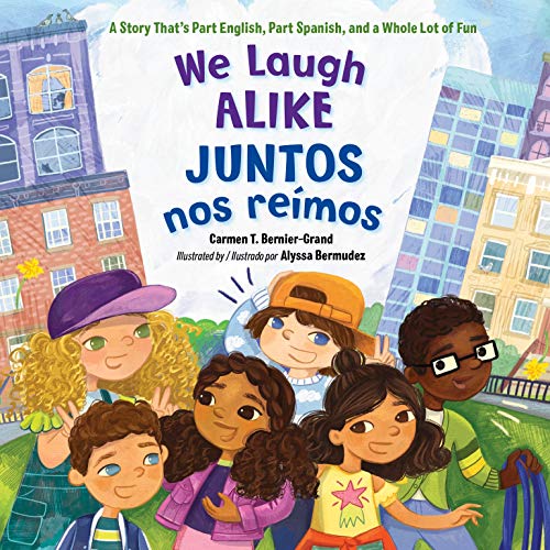 We Laugh Alike / Juntos nos reímos: A Story That's Part Spanish, Part English, and a Whole Lot of Fun