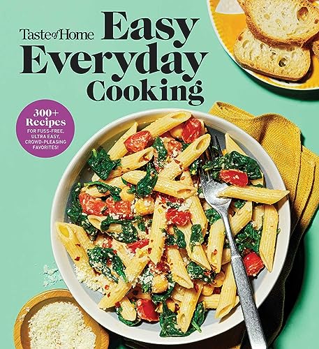 Taste of Home Easy Everyday Cooking: 330 Recipes for Fuss-Free, Ultra Easy, Crowd-Pleasing Favorites (Taste of Home Quick & Easy)