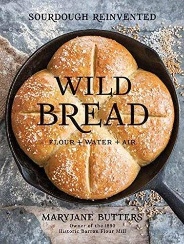 Wild Bread: Sourdough Reinvented