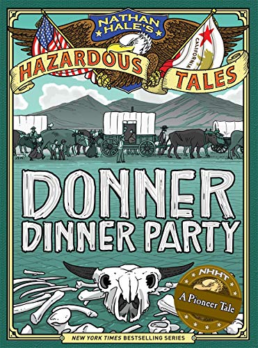 Nathan Hale's Hazardous Tales: Donner Dinner Party