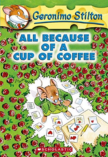 All Because of a Cup of Coffee (Geronimo Stilton, No. 10)