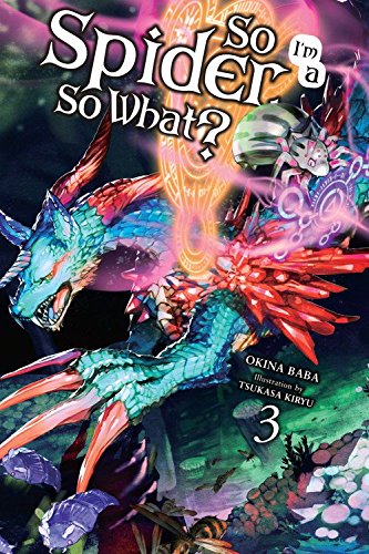 So I'm a Spider, So What?, Vol. 3 (light novel) (So I'm a Spider, So What? (light novel), 3)