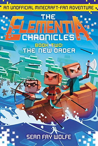 The New Order: An Unofficial Minecraft-Fan Adventure (Elementia Chronicles)