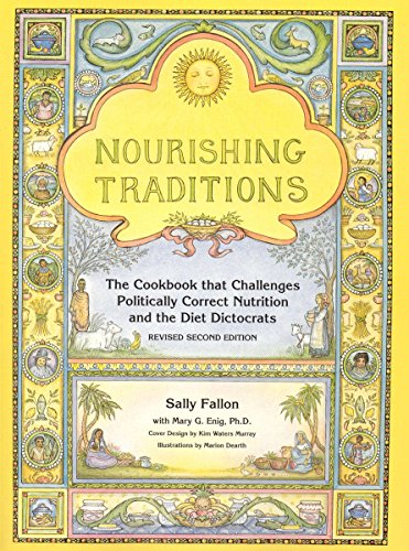 Nourishing Traditions:  The Cookbook that Challenges Politically Correct Nutrition and the Diet Dictocrats