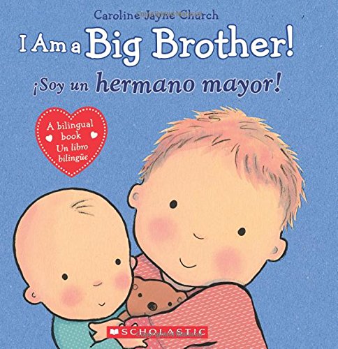 I Am a Big Brother! / íSoy un hermano mayor! (Bilingual) (Caroline Jayne Church) (Spanish and English Edition)