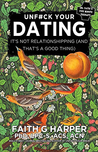 Unfuck Your Dating: It's Not Relationshipping (and That's a Good Thing) (5-Minute Therapy)