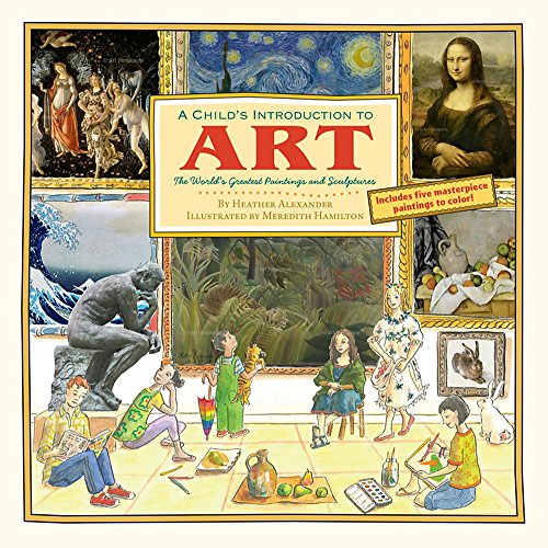 A Child's Introduction to Art: The World's Greatest Paintings and Sculptures (Child's Introduction Series)