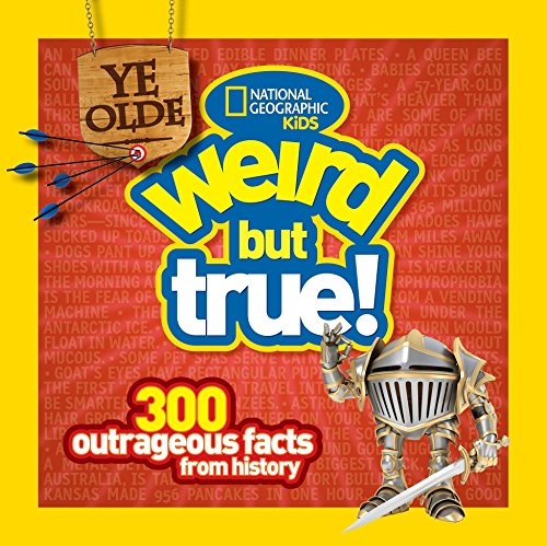 Ye Olde Weird but True: 300 Outrageous Facts from History