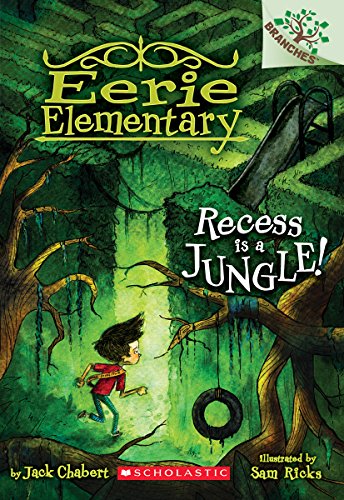 Recess Is a Jungle!: A Branches Book (Eerie Elementary #3)