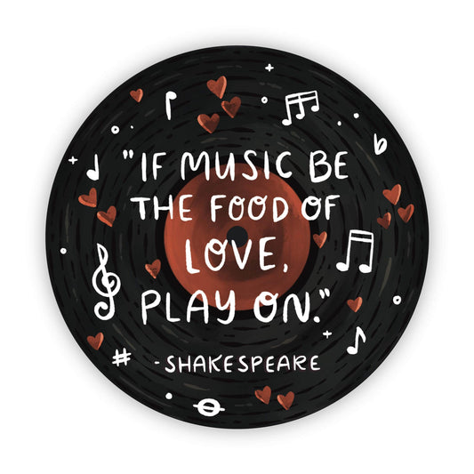 Big Moods: "If music be the food of love, play on" - Shakespeare quote Sticker