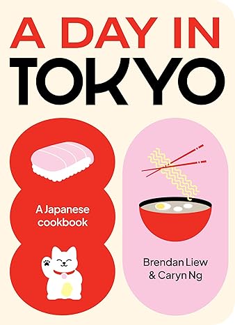 A Day in Tokyo: A Japanese Cookbook