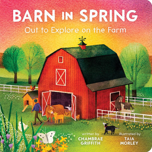 Barn in Spring: Out to Explore on the Farm - A Beautiful Story of Togetherness, Adventure and Love (Barn In Seasonal Series)