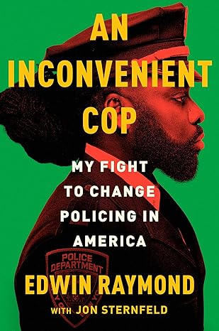 An Inconvenient Cop: My Fight to Change Policing in America