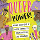 Queer Power!: Icons, Activists & Game Changers from Across the Rainbow