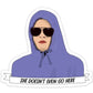 Shop Trimmings: Mean Girls Damian She Doesn't Even Go Here Sticker