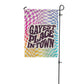 Flags for Good: Gayest Place in Town Garden Flag